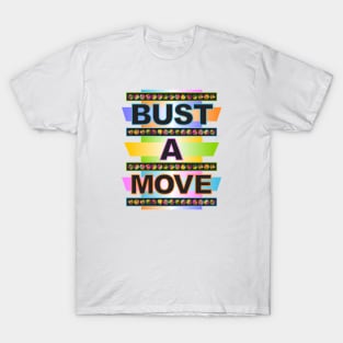 Bust a Move T-Shirt